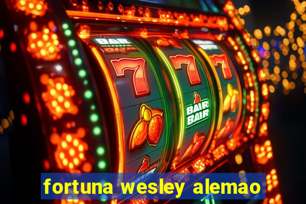 fortuna wesley alemao